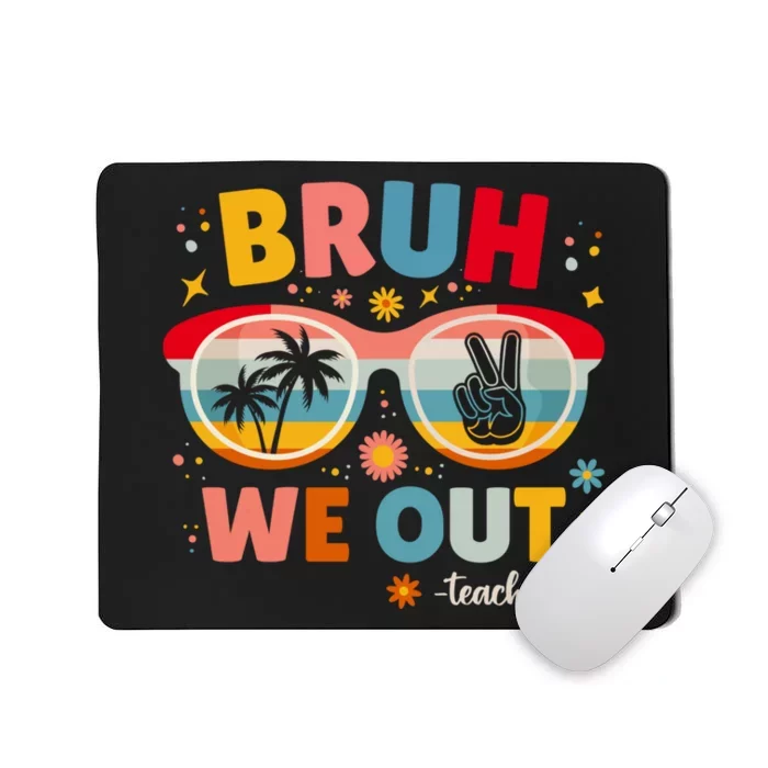 Cute End Of School Year Teacher Summer Bruh We Out Teachers Mousepad