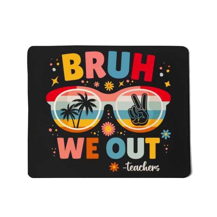 Cute End Of School Year Teacher Summer Bruh We Out Teachers Mousepad