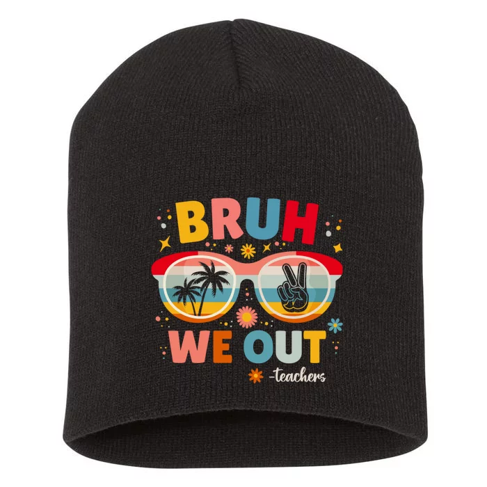 Cute End Of School Year Teacher Summer Bruh We Out Teachers Short Acrylic Beanie