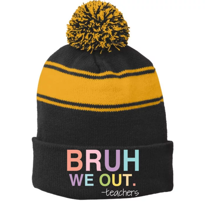 Cute End Of School Year Teacher Summer Bruh We Out Teachers Stripe Pom Pom Beanie