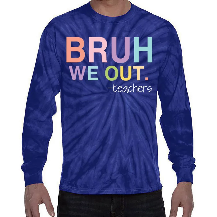 Cute End Of School Year Teacher Summer Bruh We Out Teachers Tie-Dye Long Sleeve Shirt