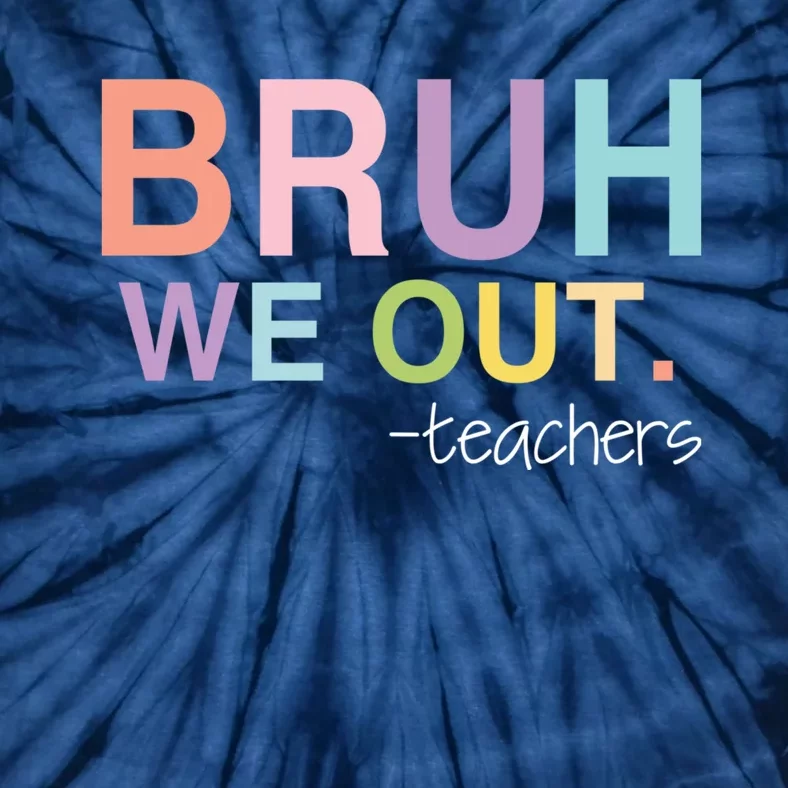 Cute End Of School Year Teacher Summer Bruh We Out Teachers Tie-Dye T-Shirt