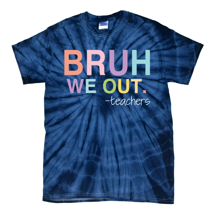 Cute End Of School Year Teacher Summer Bruh We Out Teachers Tie-Dye T-Shirt