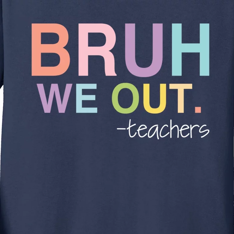 Cute End Of School Year Teacher Summer Bruh We Out Teachers Kids Long Sleeve Shirt