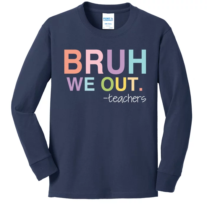 Cute End Of School Year Teacher Summer Bruh We Out Teachers Kids Long Sleeve Shirt