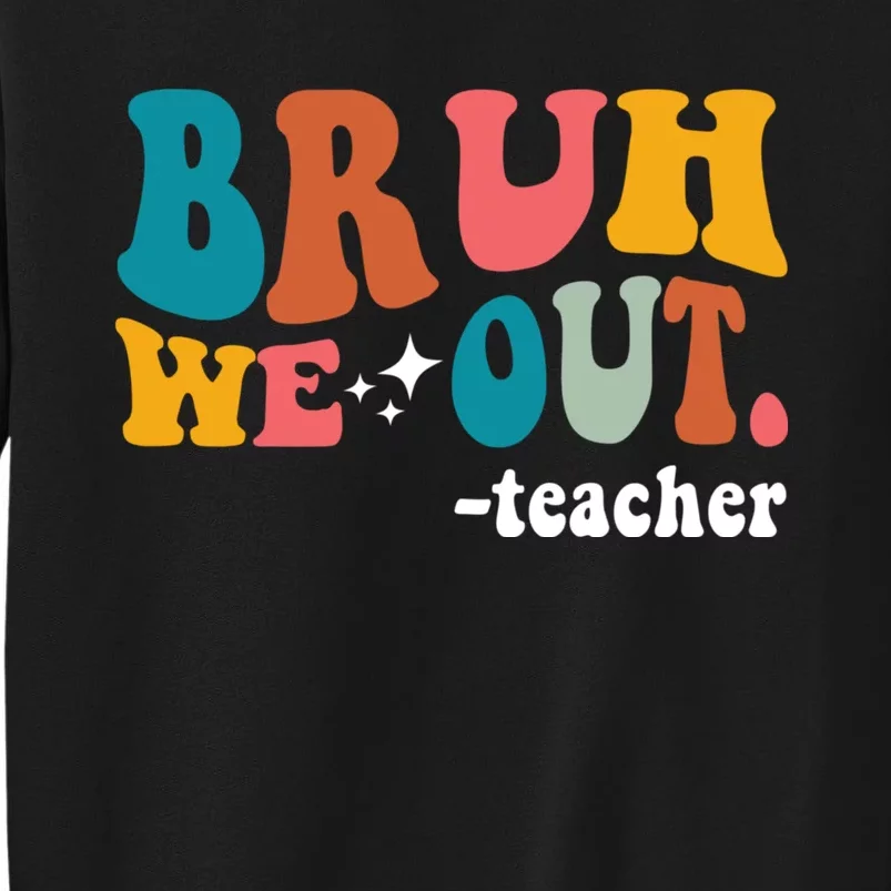 Cute End Of School Year Teacher Summer Bruh We Out Teachers Sweatshirt