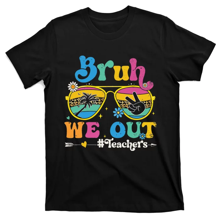 Cute End Of School Year Teacher Summer Bruh We Out Teachers T-Shirt