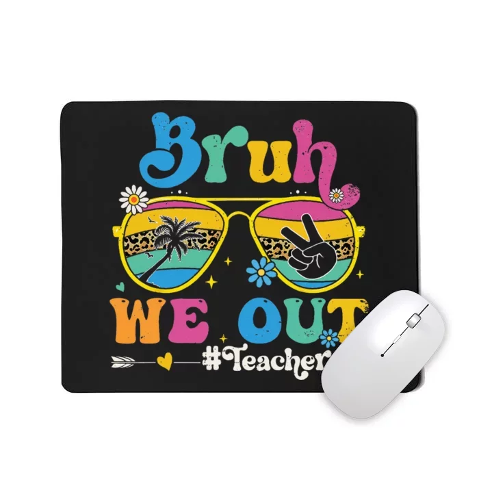 Cute End Of School Year Teacher Summer Bruh We Out Teachers Mousepad