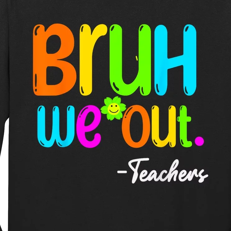 Cute End Of School Year Teacher Summer Bruh We Out Teachers Long Sleeve Shirt