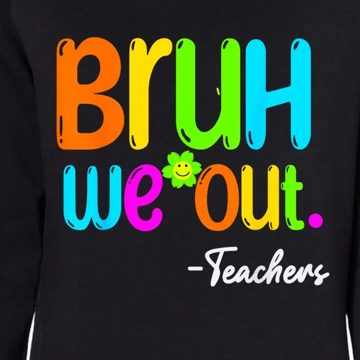 Cute End Of School Year Teacher Summer Bruh We Out Teachers Womens California Wash Sweatshirt