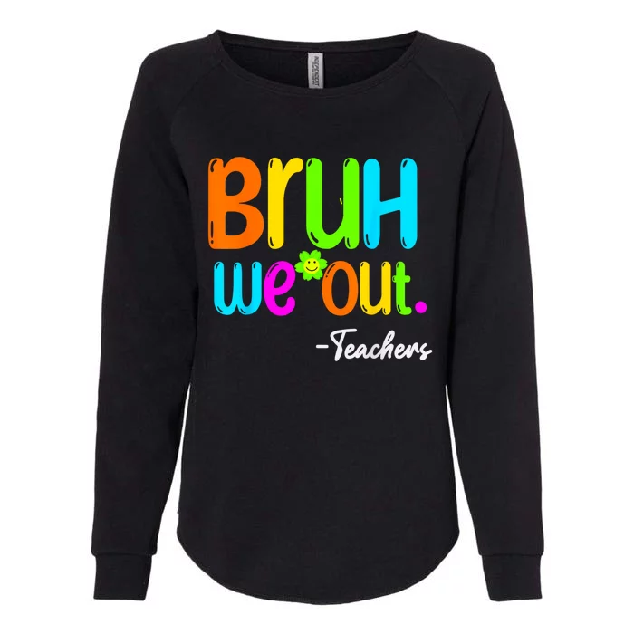 Cute End Of School Year Teacher Summer Bruh We Out Teachers Womens California Wash Sweatshirt