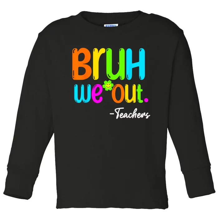 Cute End Of School Year Teacher Summer Bruh We Out Teachers Toddler Long Sleeve Shirt