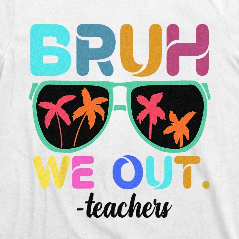 Cute End Of School Year Teacher Summer Bruh We Out Teachers T-Shirt