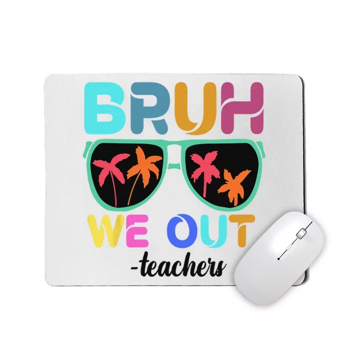 Cute End Of School Year Teacher Summer Bruh We Out Teachers Mousepad