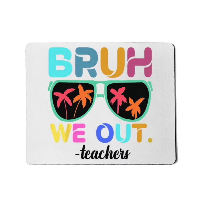 Cute End Of School Year Teacher Summer Bruh We Out Teachers Mousepad