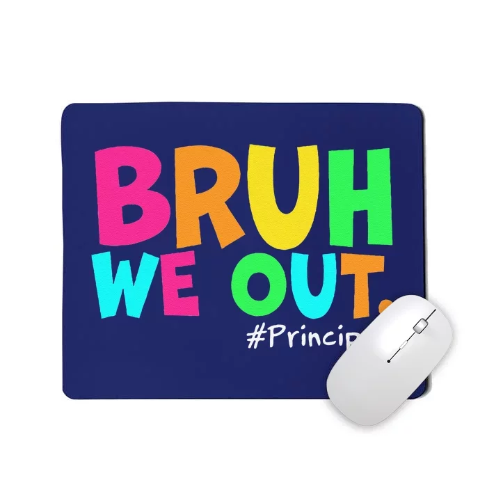 Cute End Of School Year Teacher Summer Bruh We Out Principal Mousepad