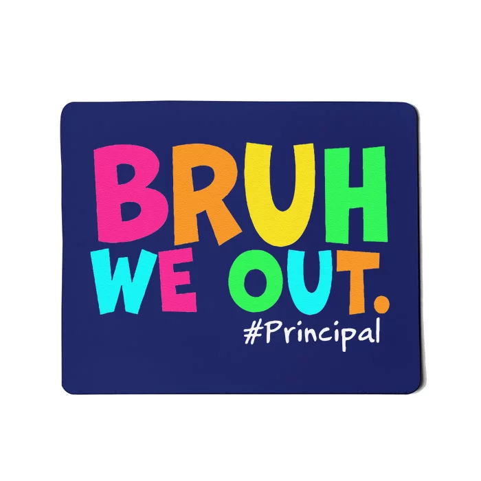 Cute End Of School Year Teacher Summer Bruh We Out Principal Mousepad