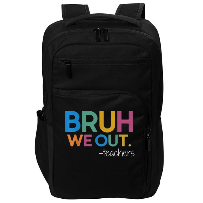 Cute End Of School Year Teacher Summer Bruh We Out Teachers Impact Tech Backpack