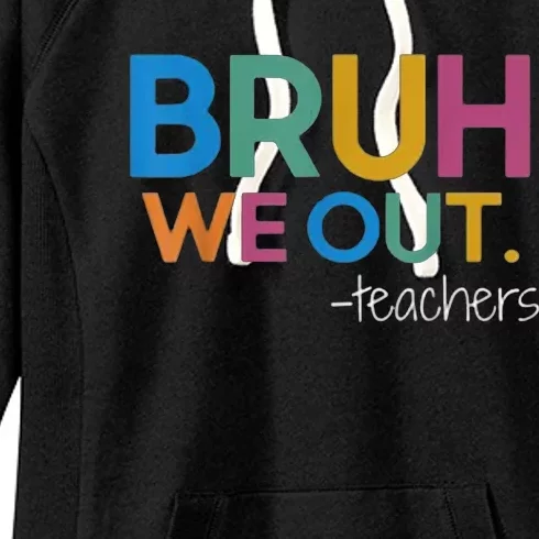 Cute End Of School Year Teacher Summer Bruh We Out Teachers Women's Fleece Hoodie