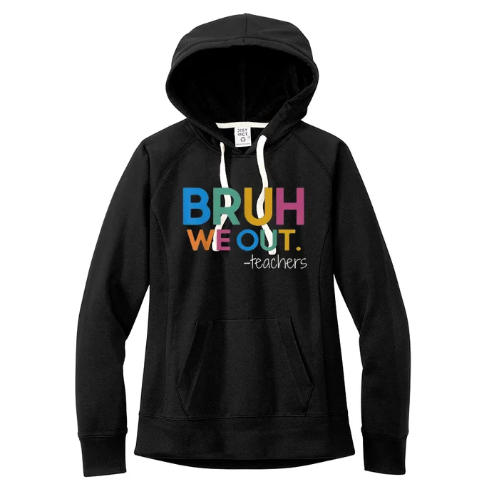 Cute End Of School Year Teacher Summer Bruh We Out Teachers Women's Fleece Hoodie