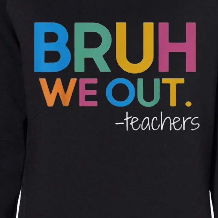 Cute End Of School Year Teacher Summer Bruh We Out Teachers Womens California Wash Sweatshirt