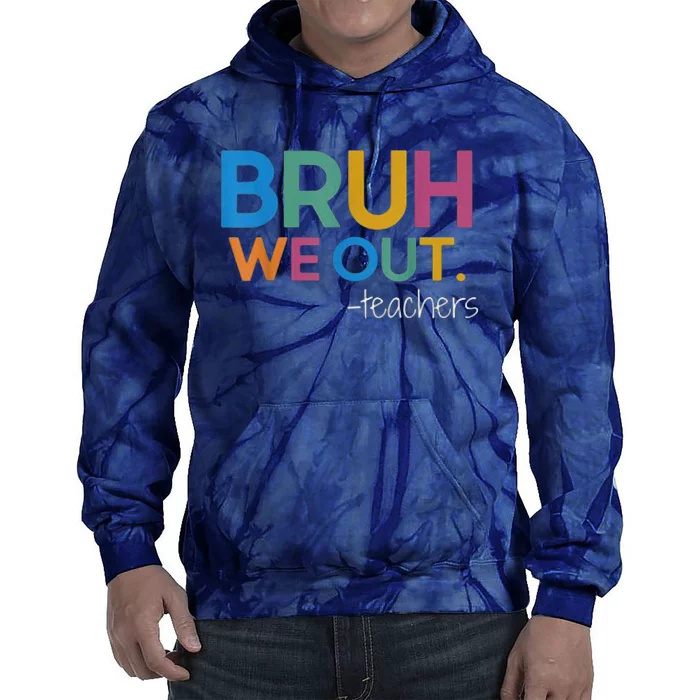 Cute End Of School Year Teacher Summer Bruh We Out Teachers Tie Dye Hoodie