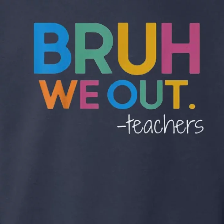 Cute End Of School Year Teacher Summer Bruh We Out Teachers Toddler Hoodie