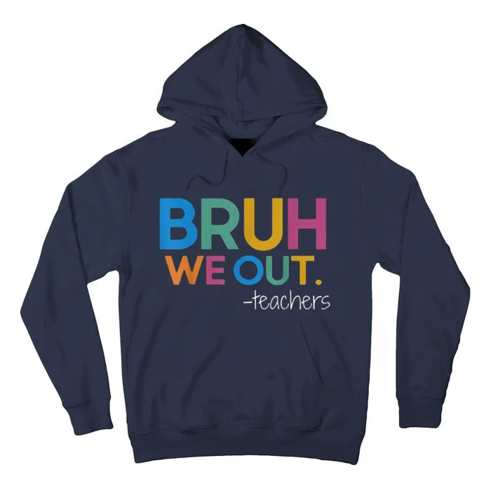 Cute End Of School Year Teacher Summer Bruh We Out Teachers Tall Hoodie