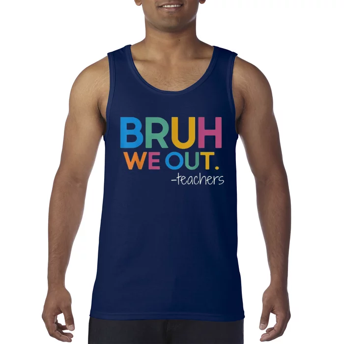 Cute End Of School Year Teacher Summer Bruh We Out Teachers Tank Top