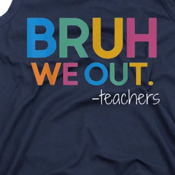 Cute End Of School Year Teacher Summer Bruh We Out Teachers Tank Top