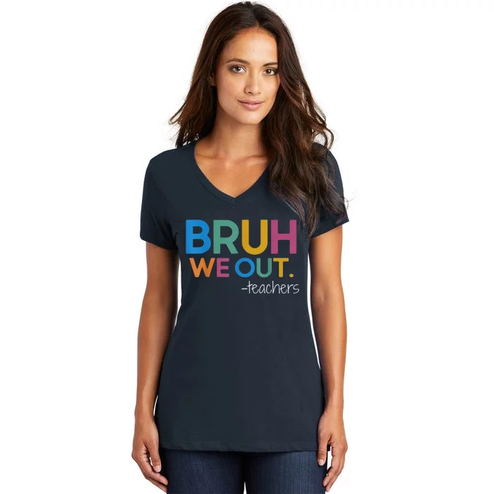 Cute End Of School Year Teacher Summer Bruh We Out Teachers Women's V-Neck T-Shirt