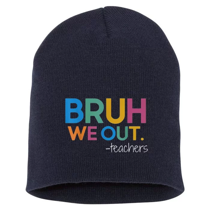 Cute End Of School Year Teacher Summer Bruh We Out Teachers Short Acrylic Beanie