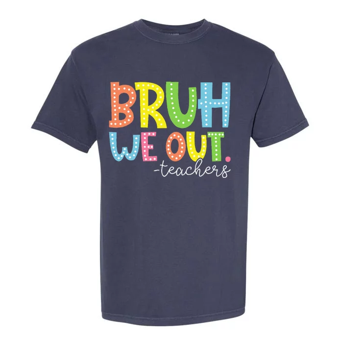 Cute End Of School Year Teacher Summer Bruh We Out Teachers Garment-Dyed Heavyweight T-Shirt