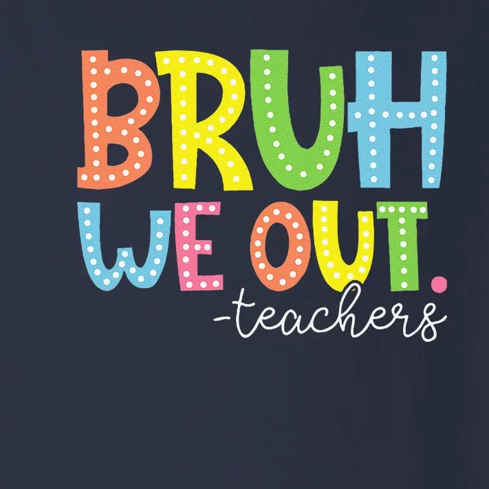 Cute End Of School Year Teacher Summer Bruh We Out Teachers Toddler Long Sleeve Shirt