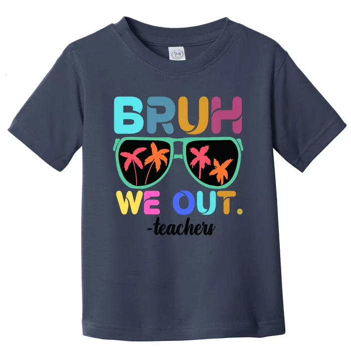 Cute End Of School Year Teacher Summer Bruh We Out Teachers Toddler T-Shirt