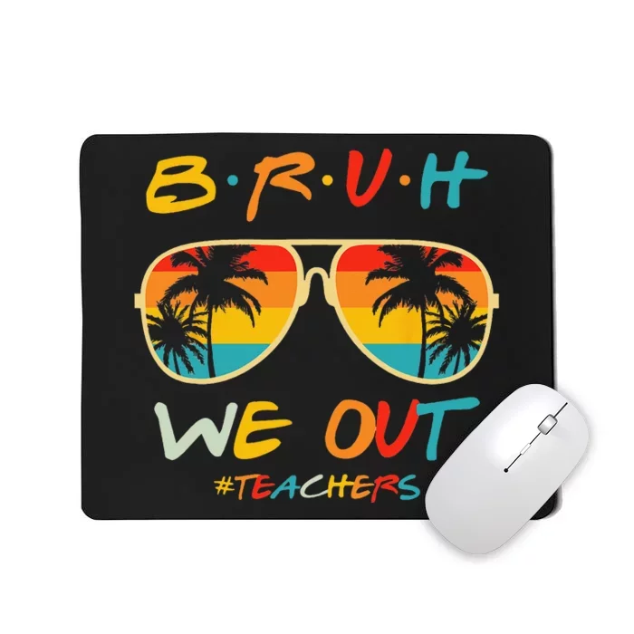 Cute End Of School Year Teacher Summer Bruh We Out Teachers Mousepad