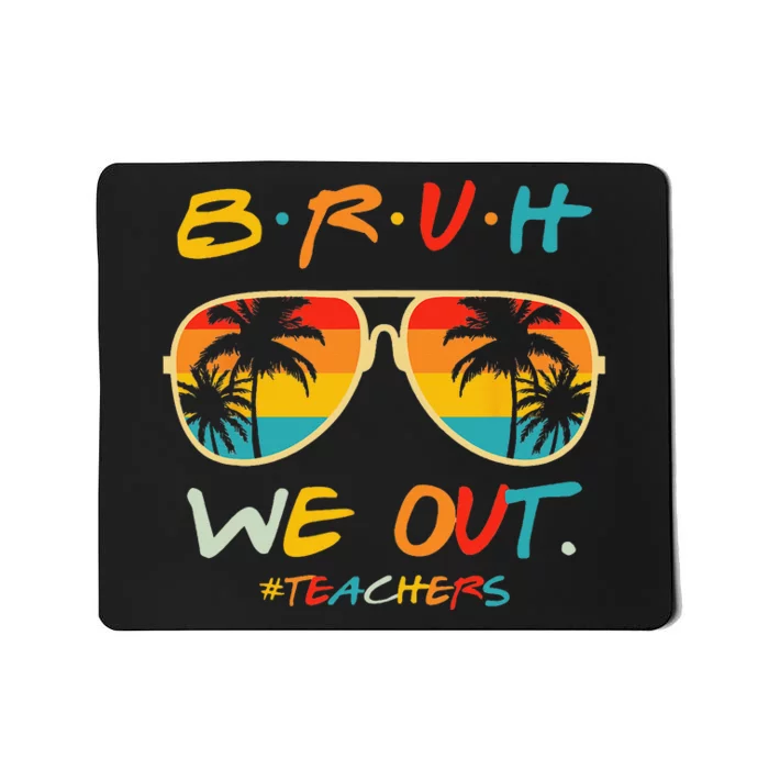 Cute End Of School Year Teacher Summer Bruh We Out Teachers Mousepad