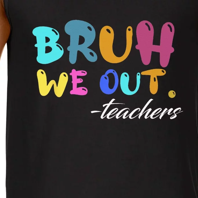 Cute End Of School Year Teacher Summer Bruh We Out Teachers Comfort Colors® Tank Top