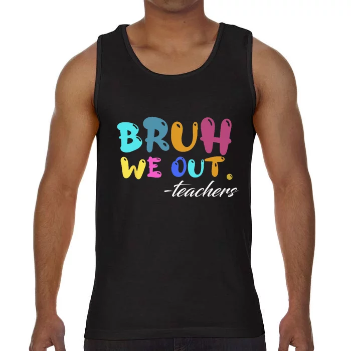 Cute End Of School Year Teacher Summer Bruh We Out Teachers Comfort Colors® Tank Top