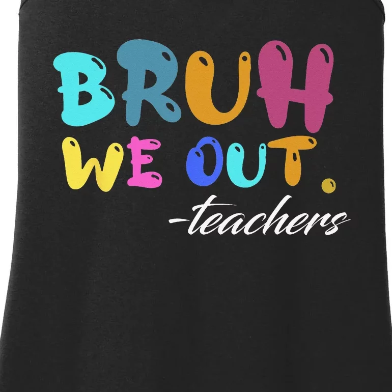 Cute End Of School Year Teacher Summer Bruh We Out Teachers Ladies Essential Tank