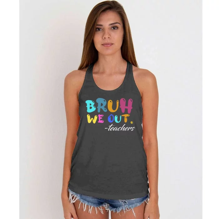 Cute End Of School Year Teacher Summer Bruh We Out Teachers Women's Knotted Racerback Tank