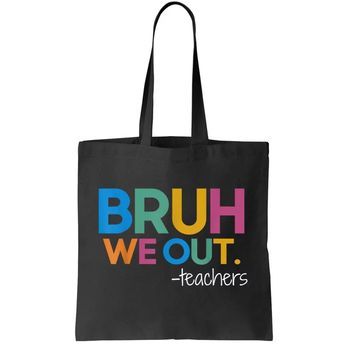 Cute End Of School Year Teacher Summer Bruh We Out Teachers Tote Bag