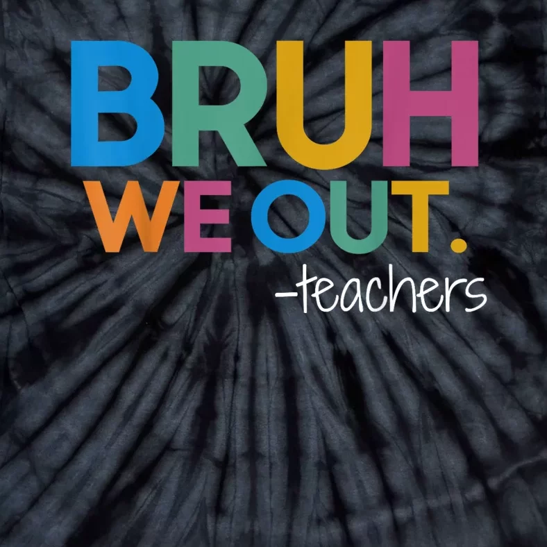 Cute End Of School Year Teacher Summer Bruh We Out Teachers Tie-Dye T-Shirt