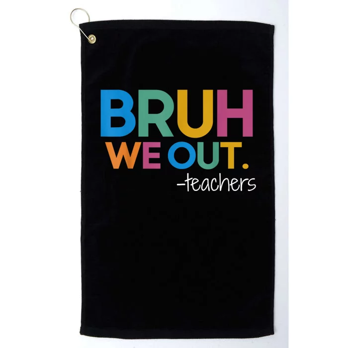 Cute End Of School Year Teacher Summer Bruh We Out Teachers Platinum Collection Golf Towel