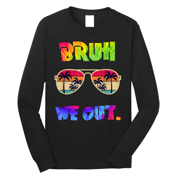 Cute End Of School Year Teacher Summer Bruh We Out Teachers Long Sleeve Shirt