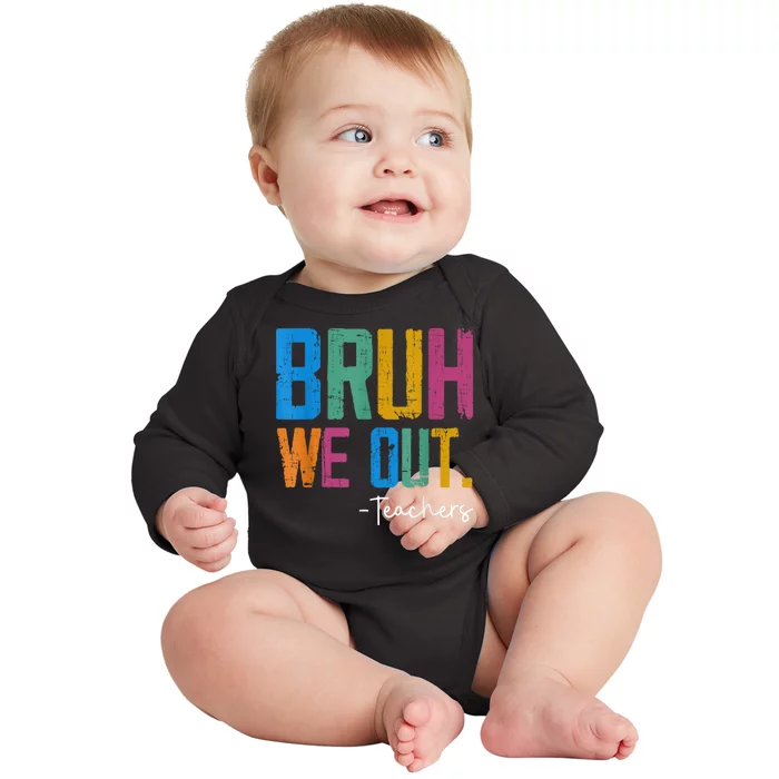 Cute End Of School Year Teacher Summer Bruh We Out Teachers Baby Long Sleeve Bodysuit