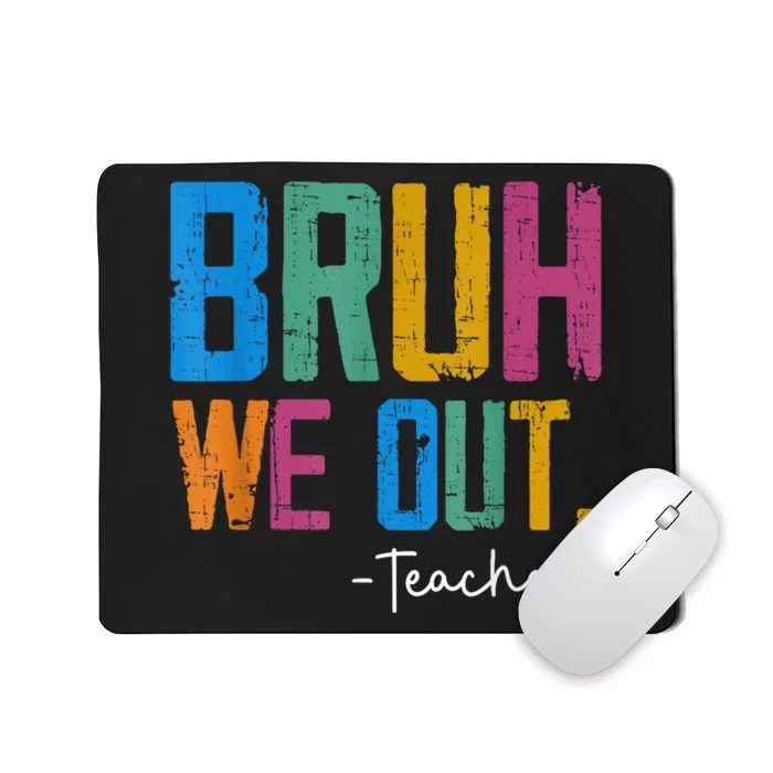 Cute End Of School Year Teacher Summer Bruh We Out Teachers Mousepad