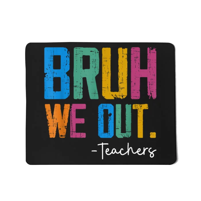 Cute End Of School Year Teacher Summer Bruh We Out Teachers Mousepad