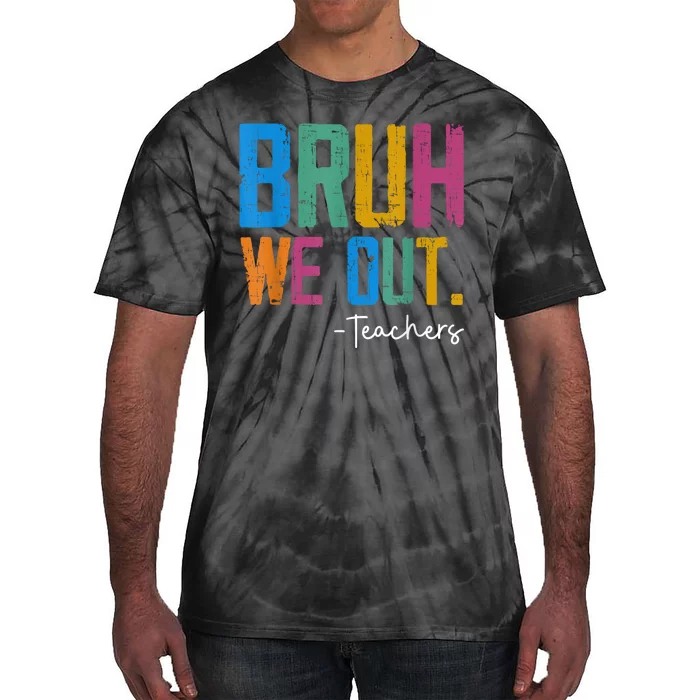 Cute End Of School Year Teacher Summer Bruh We Out Teachers Tie-Dye T-Shirt