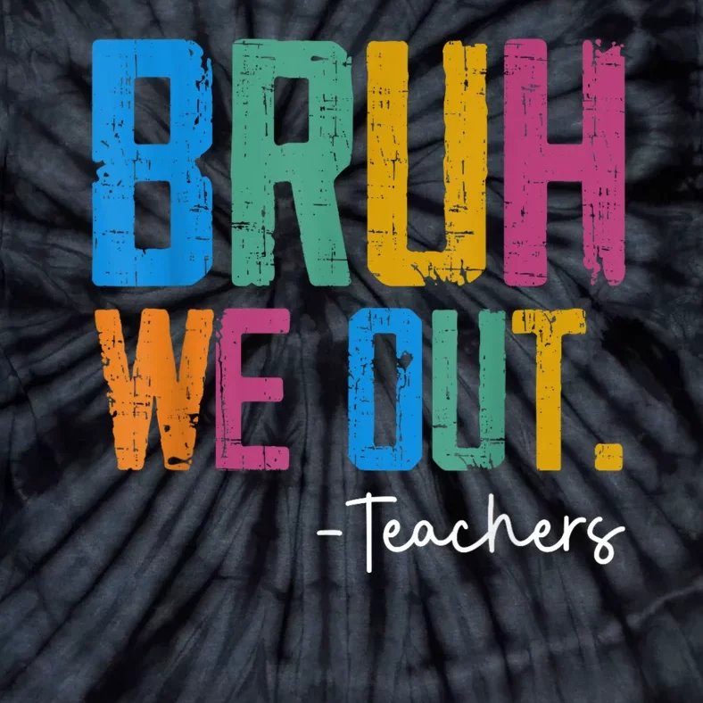 Cute End Of School Year Teacher Summer Bruh We Out Teachers Tie-Dye T-Shirt